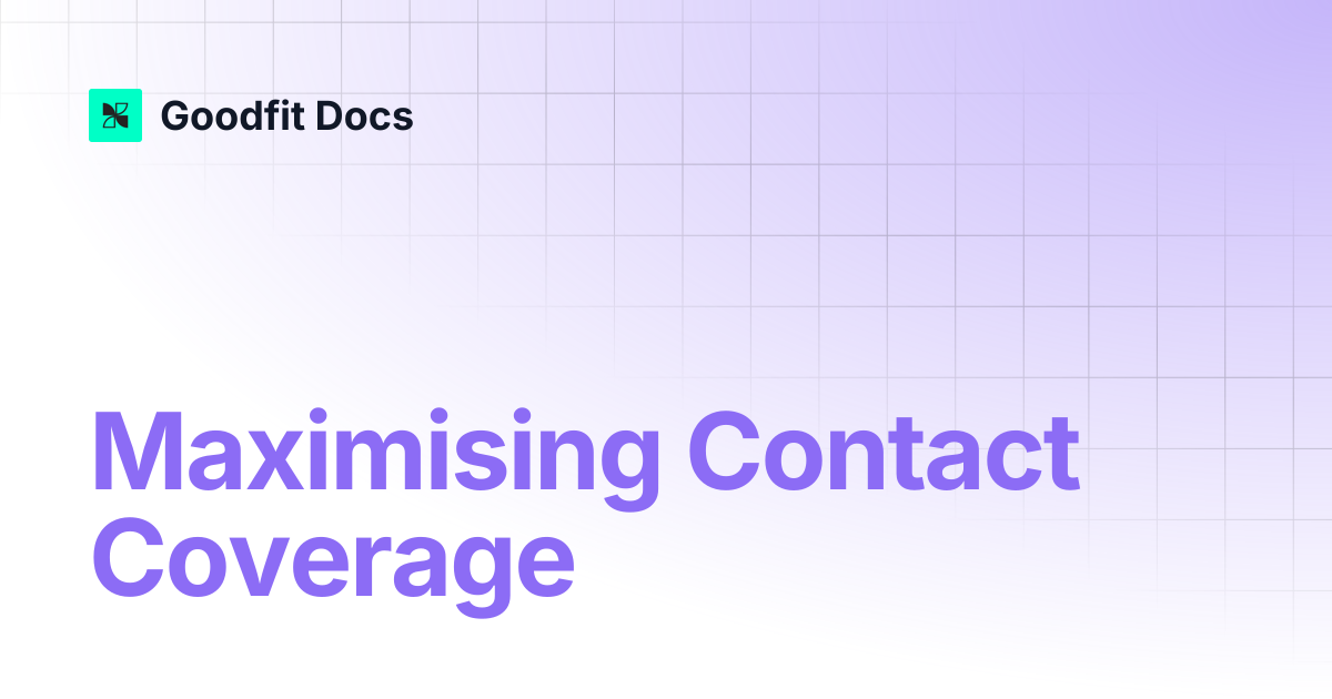 Maximising Contact Coverage | GoodFit Docs