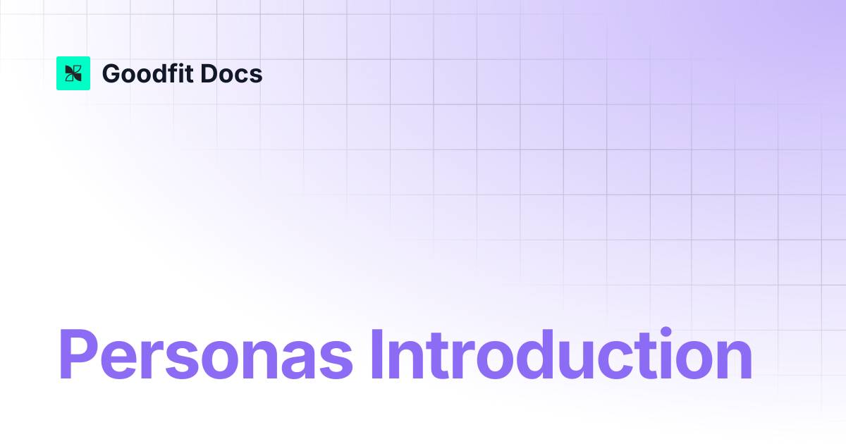 Personas Introduction | Goodfit Docs