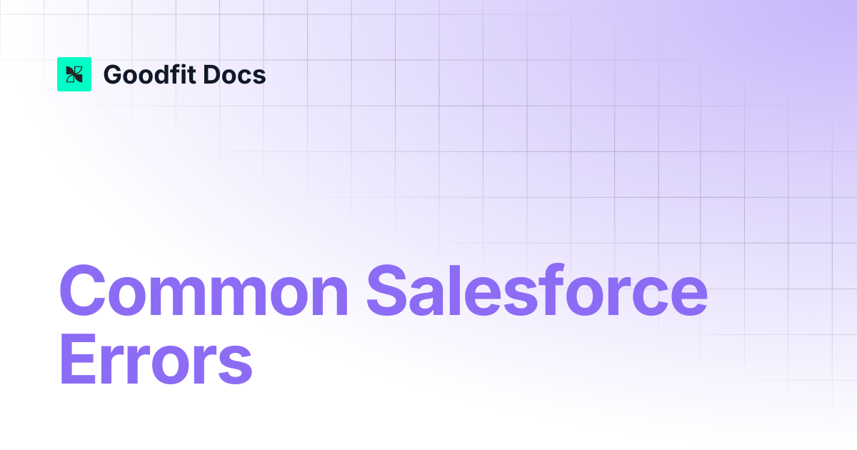 Common Salesforce Errors | GoodFit Docs