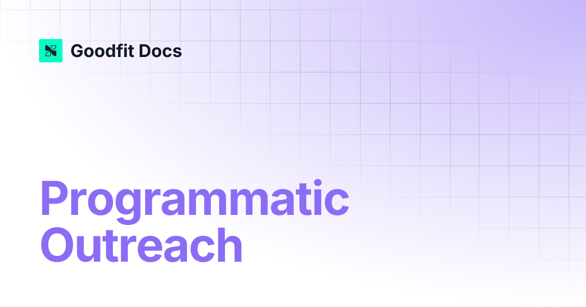 Programmatic Outreach | GoodFit Docs